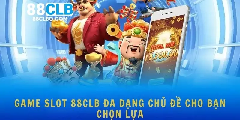 Game slot 88CLB đa dạng chủ đề cho bạn chọn lựa