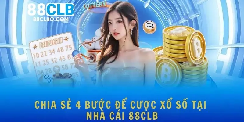 Chia sẻ 4 bước để cược xổ số tại nhà cái 88CLB